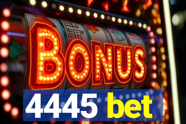 4445 bet